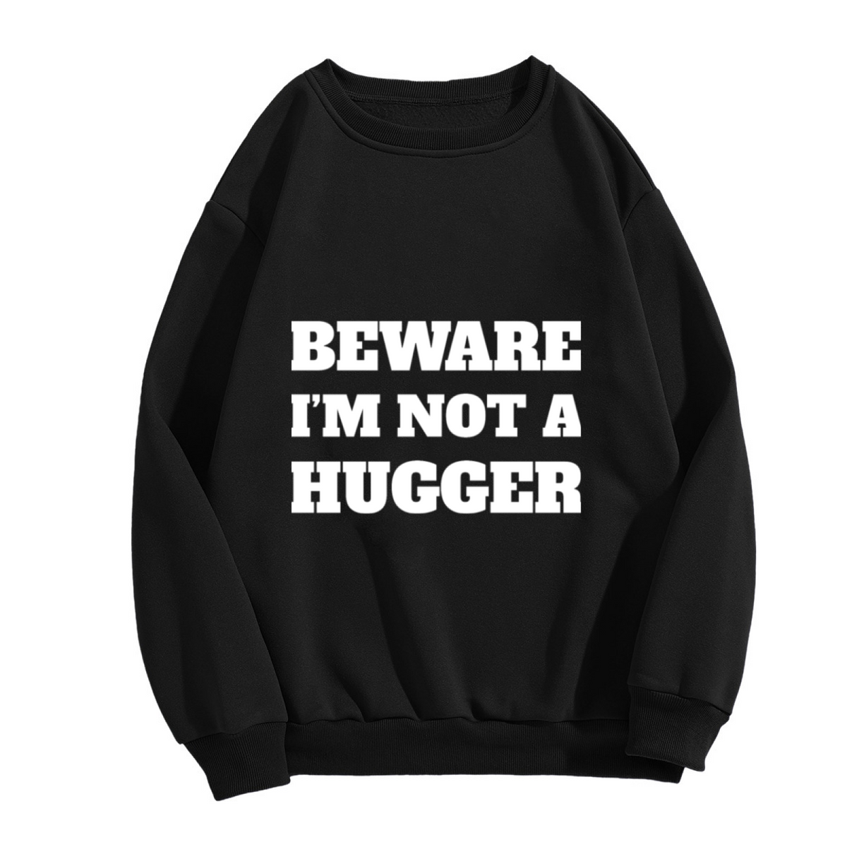 Beware I'm Not A Hugger Crewneck Sweatshirt Funny Anti Social Graphic Introvert Unisex Humorous Apparel