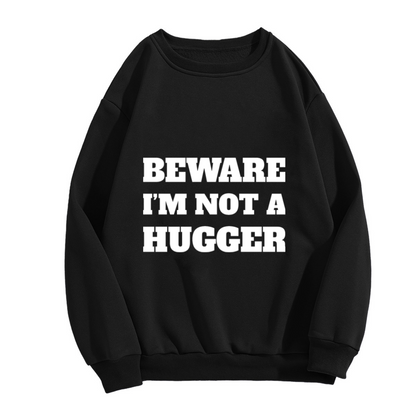 Beware I'm Not A Hugger Crewneck Sweatshirt Funny Anti Social Graphic Introvert Unisex Humorous Apparel