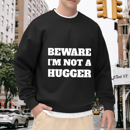 Beware I'm Not A Hugger Crewneck Sweatshirt Funny Anti Social Graphic Introvert Unisex Humorous Apparel