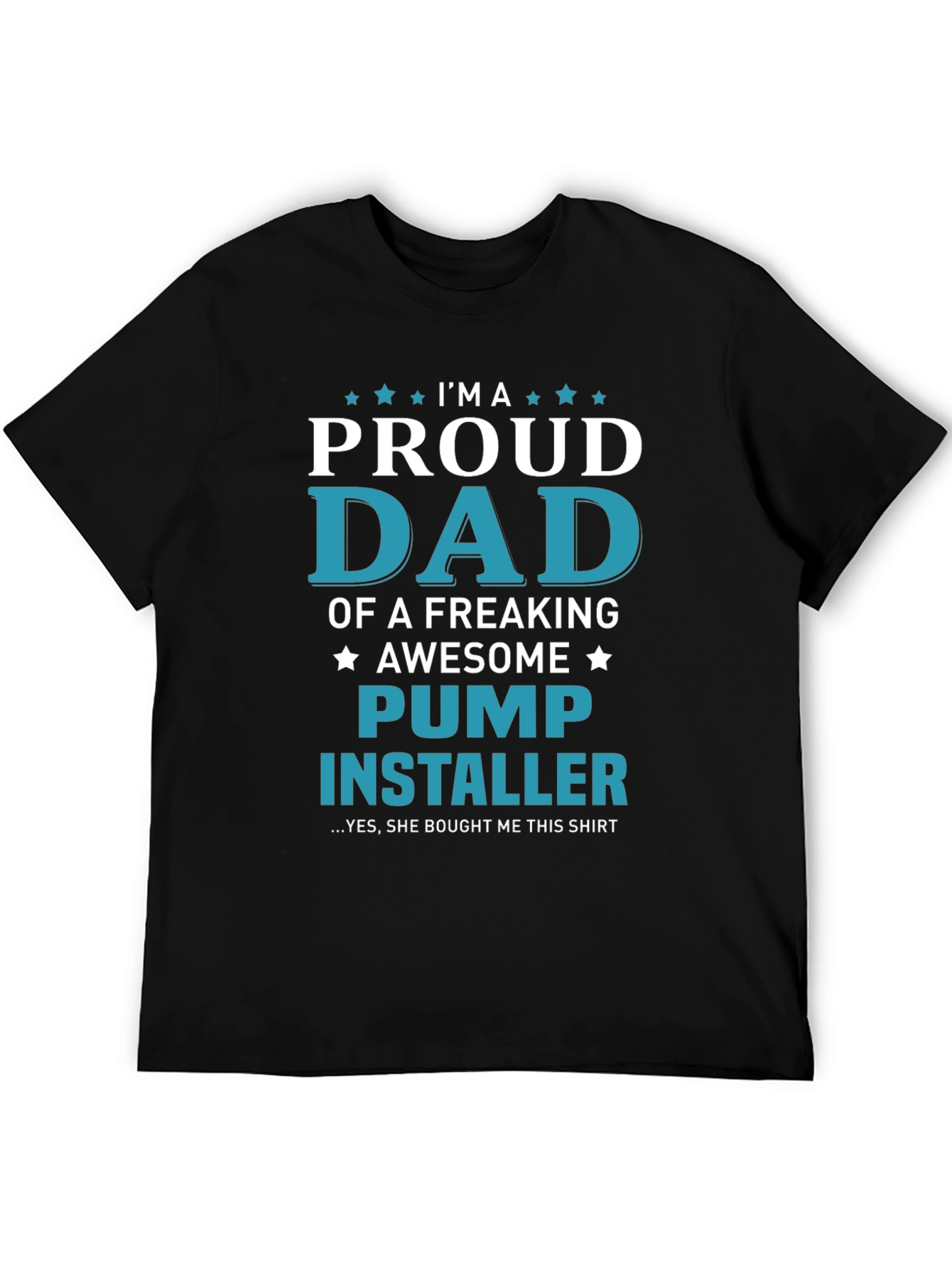 Proud Dad Pump Installer T-Shirt - Awesome Fathers Day Gift