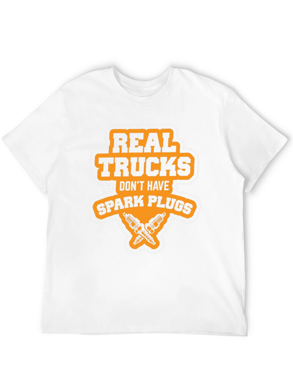 Real Trucks Dont Have Spark Plugs T-Shirt