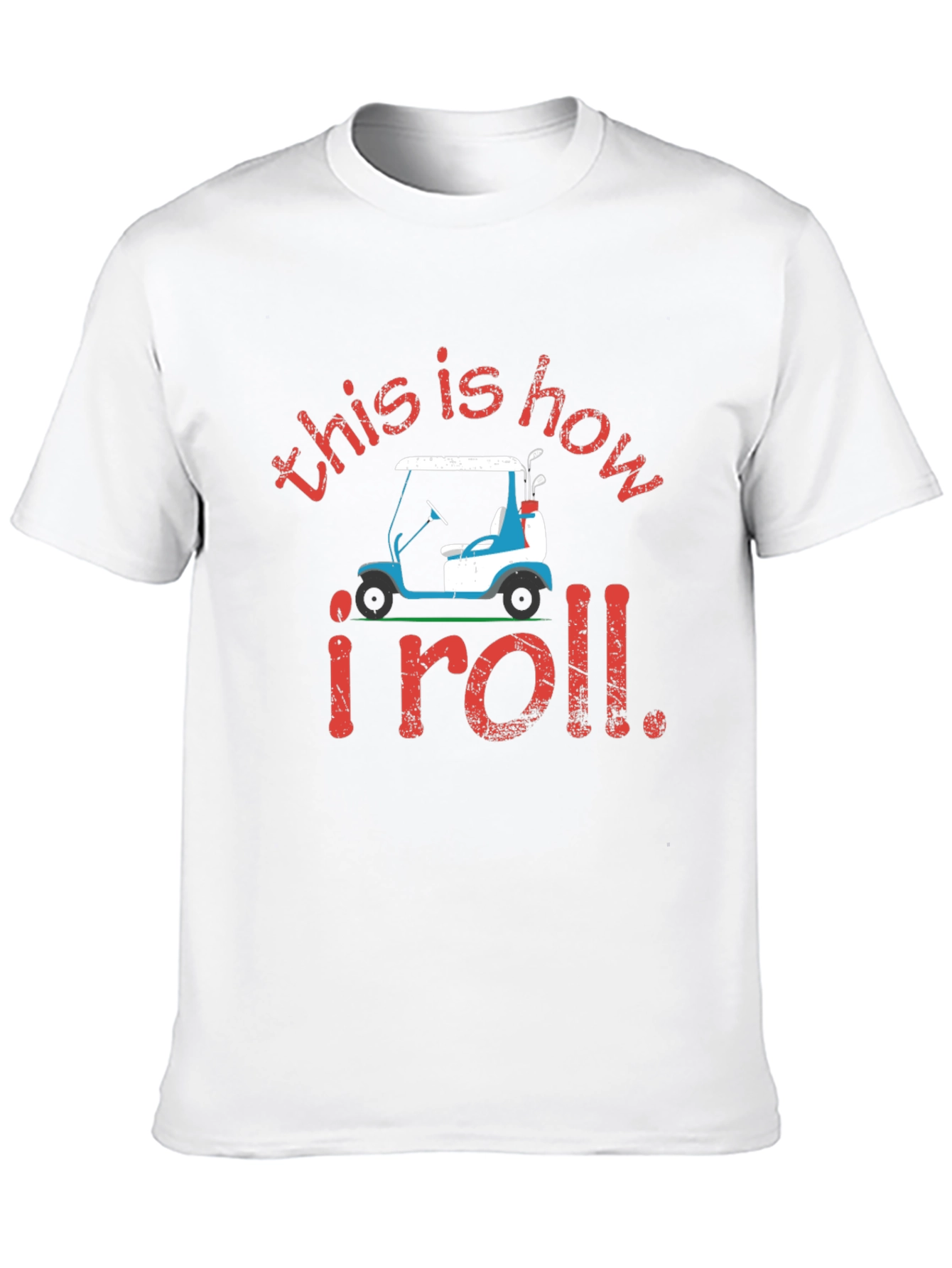 Golf Cart T-Shirt: This is How I Roll Tee
