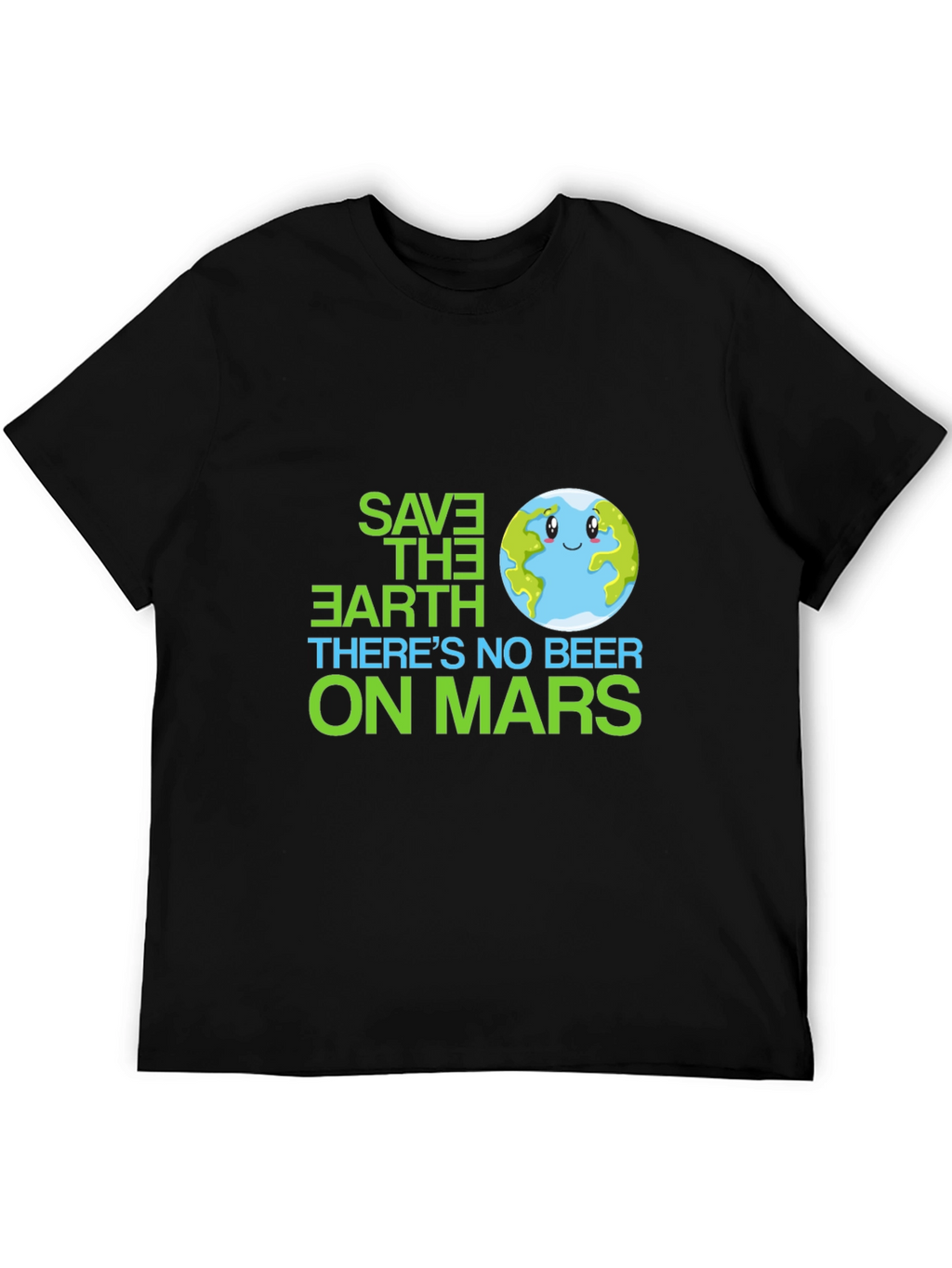 Save the Earth T-Shirt - No Beer on Mars