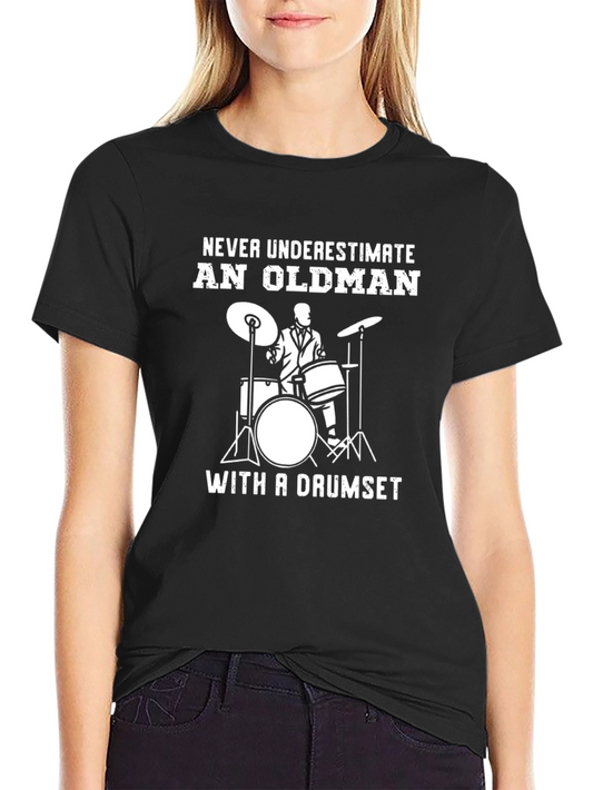 Never Underestimate An Old Man Drummer T-Shirt
