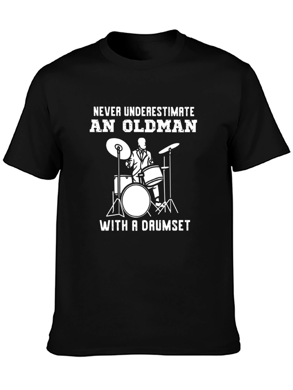 Never Underestimate An Old Man Drummer T-Shirt