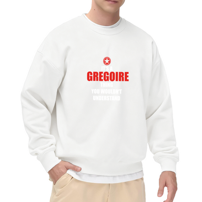 It's A Gregoire Thing Sweatshirt | Funny Name Badge Graphic Crewneck, Sarcastic Family Name Pullover Top, Personalized Gift for Gregoire