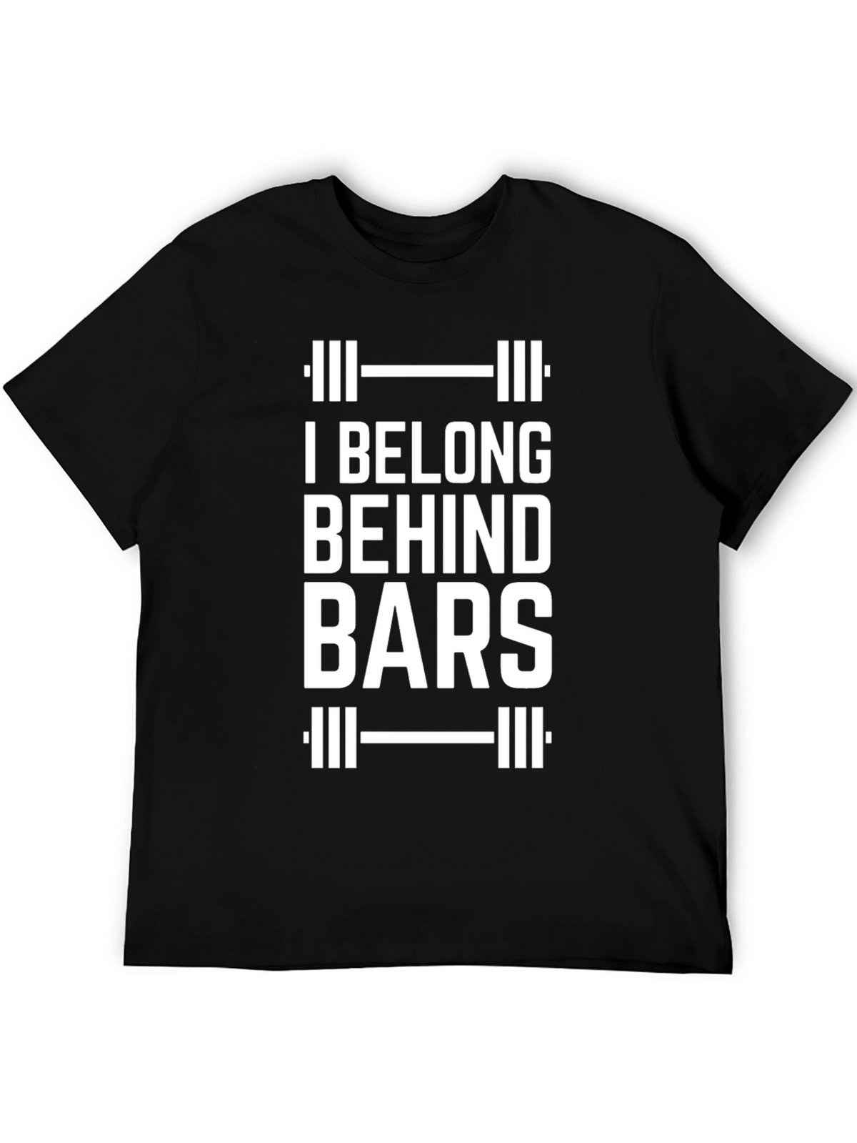 I Belong Behind Bars Funny Gym T-Shirt