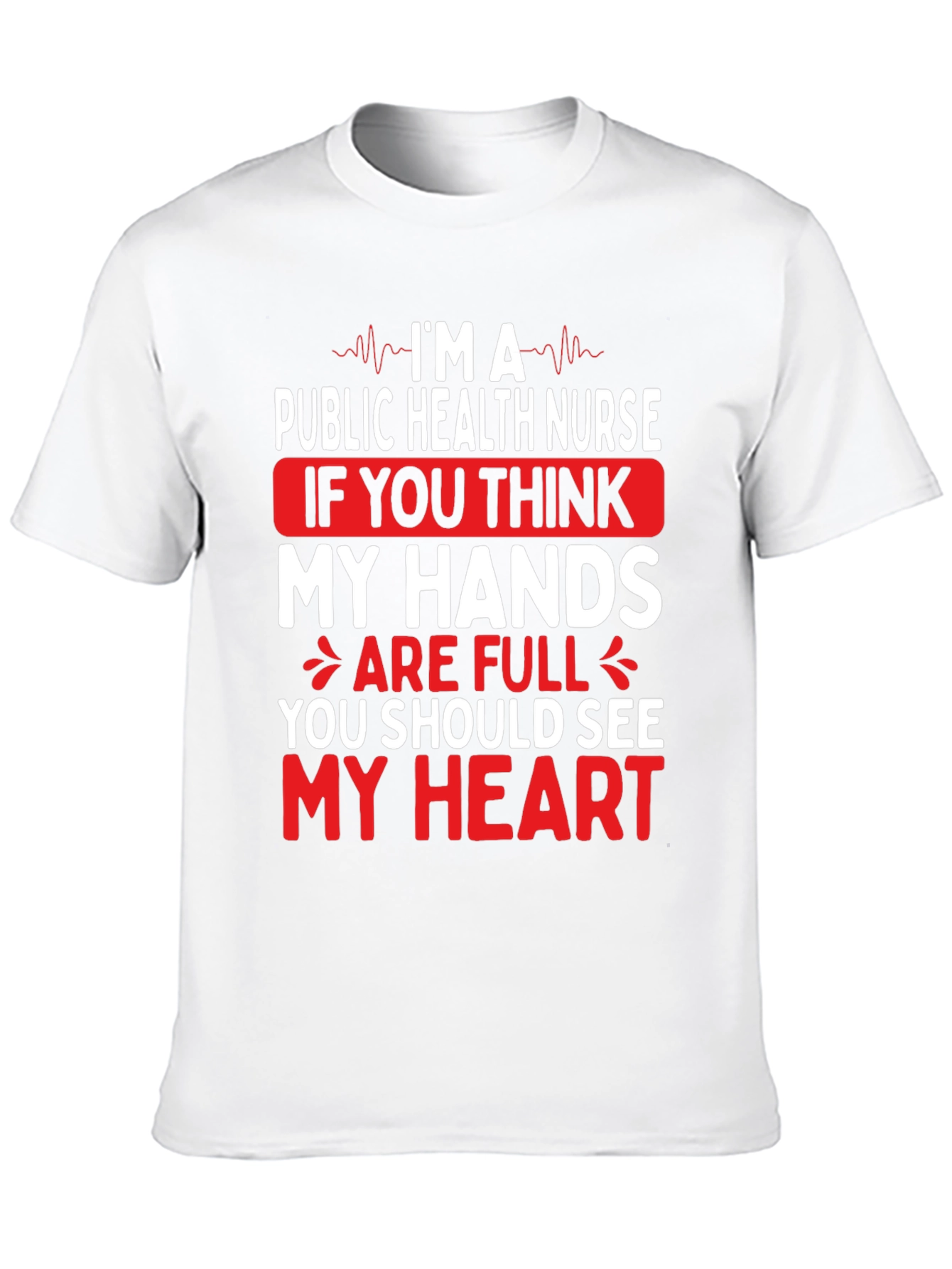 Public Health Nurse T-Shirt - My Hands My Heart