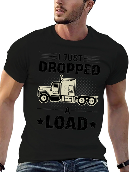 I Just Dropped a Load Trucker T-Shirt