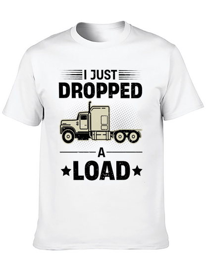 I Just Dropped a Load Trucker T-Shirt