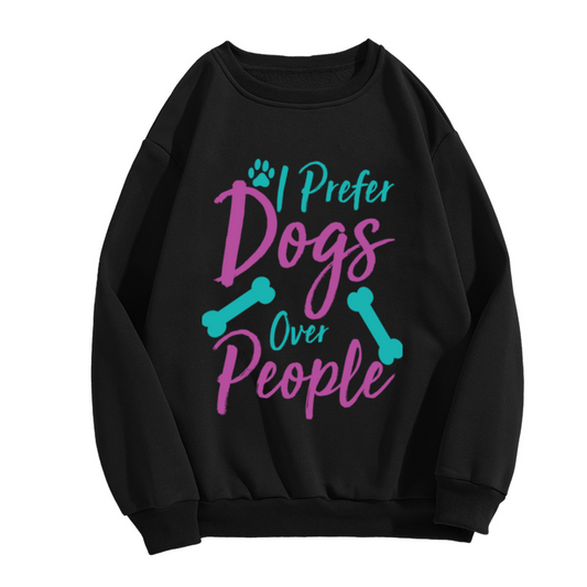 I Prefer Dogs Over People Sweatshirt | Funny Dog Lover Quote Graphic Crewneck, Paw Print Pullover Top, Dog Mom Dad Gift
