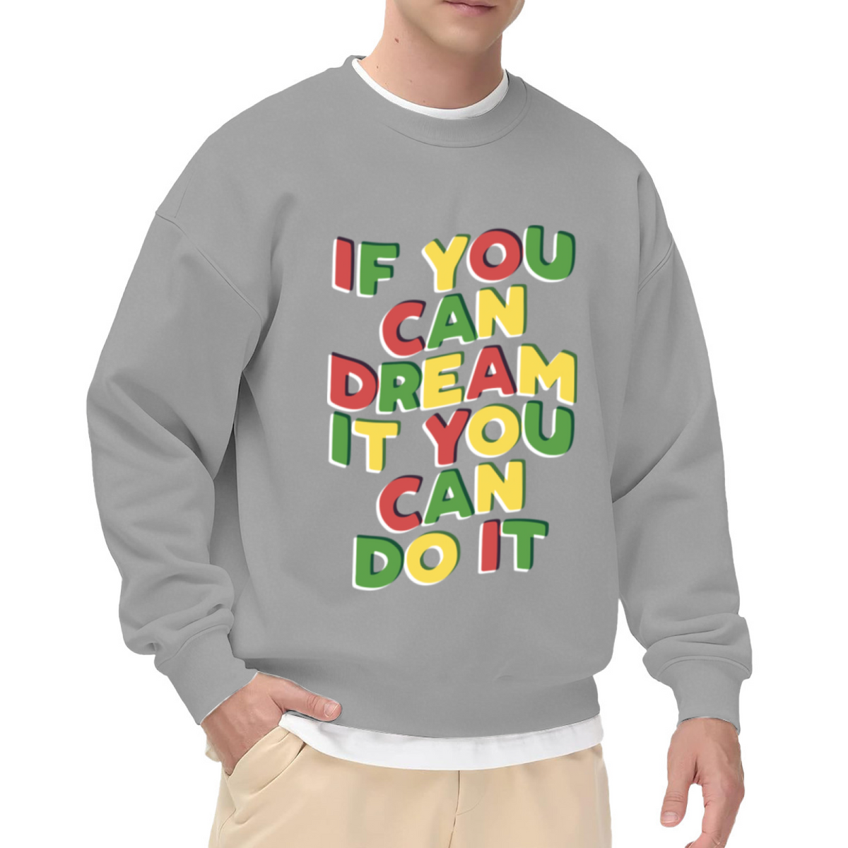 If You Can Dream It You Can Do It Crewneck Sweatshirt - Colorful Motivational Quote Pullover, Inspirational Gift Top