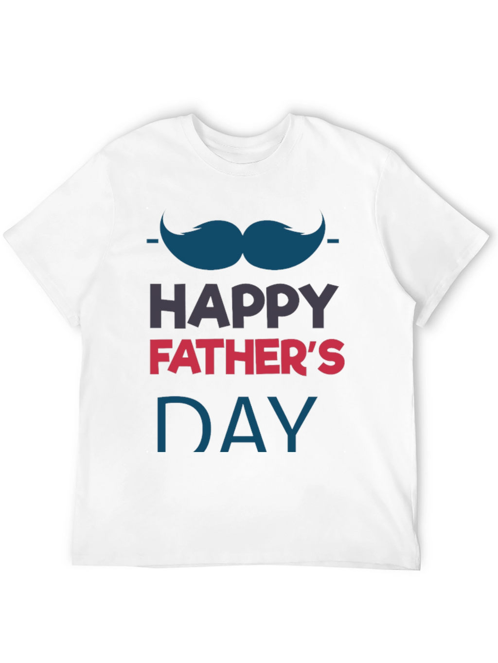 Happy Fathers Day T-Shirt - Mustache Graphic