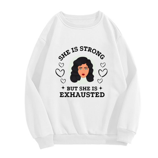 She Is Strong But She Is Exhausted Women's Graphic Crewneck Sweatshirt | Relatable Burnout Humor Portrait Pullover, Self-Care Gift