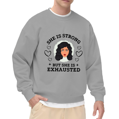 She Is Strong But She Is Exhausted Women's Graphic Crewneck Sweatshirt | Relatable Burnout Humor Portrait Pullover, Self-Care Gift