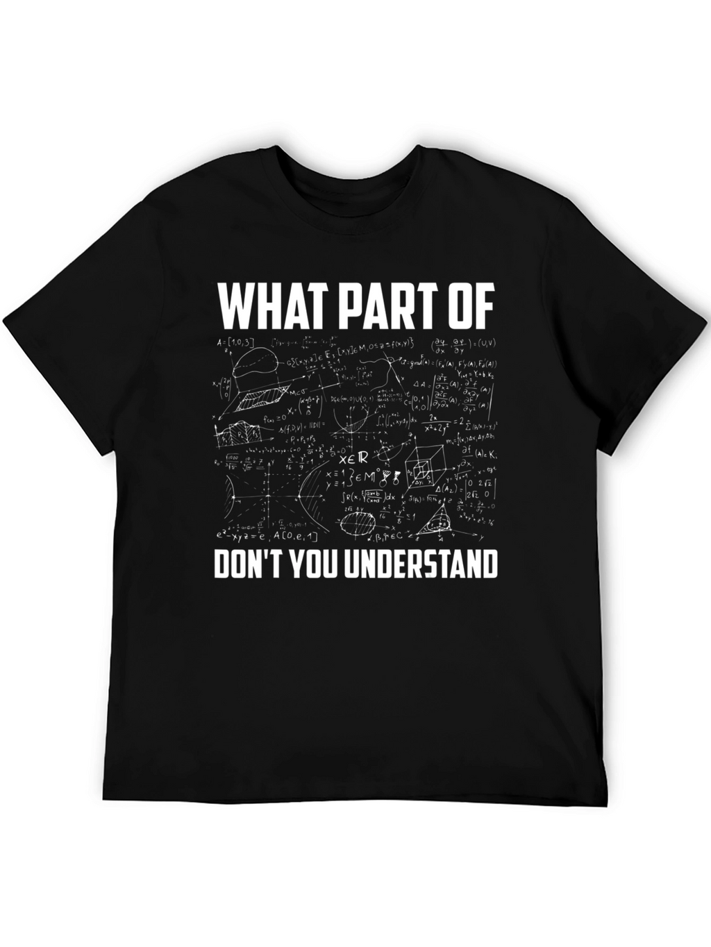 Math Equation T-Shirt - What Part Dont You Understand?