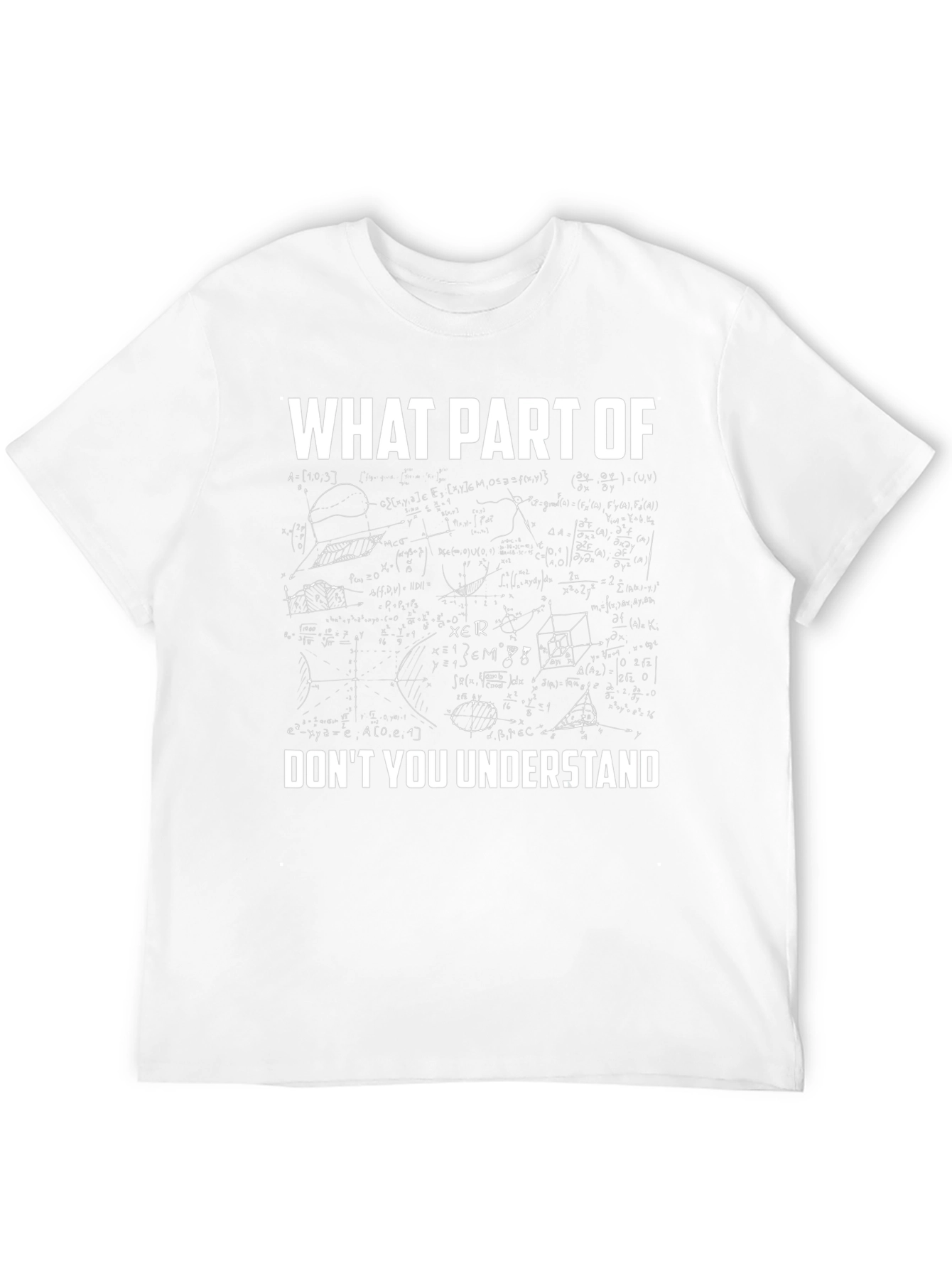 Math Equation T-Shirt - What Part Dont You Understand?