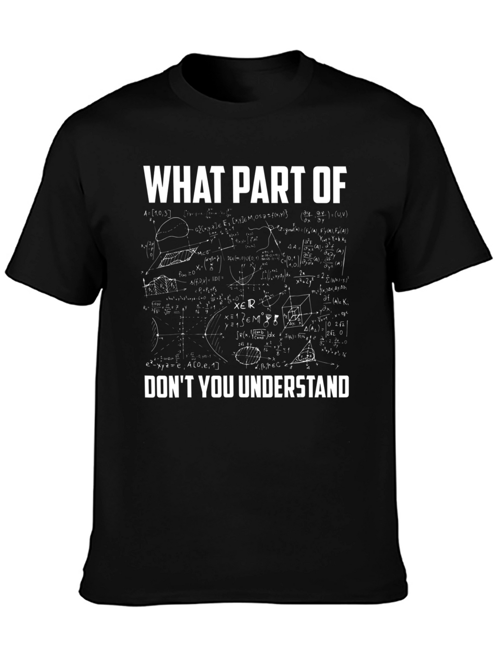 Math Equation T-Shirt - What Part Dont You Understand?