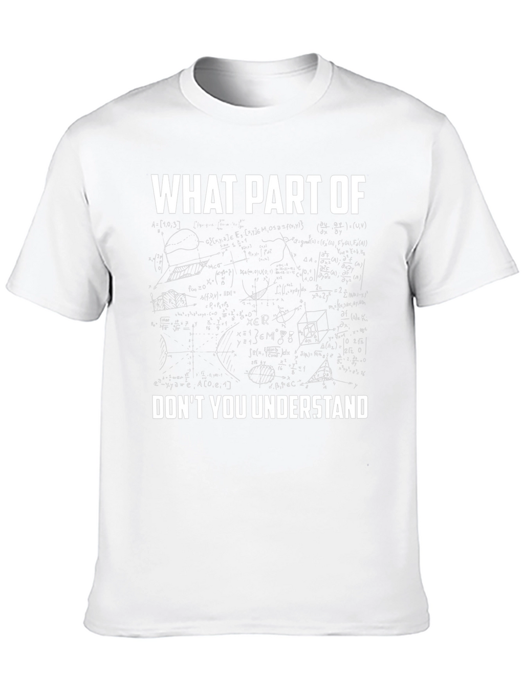 Math Equation T-Shirt - What Part Dont You Understand?