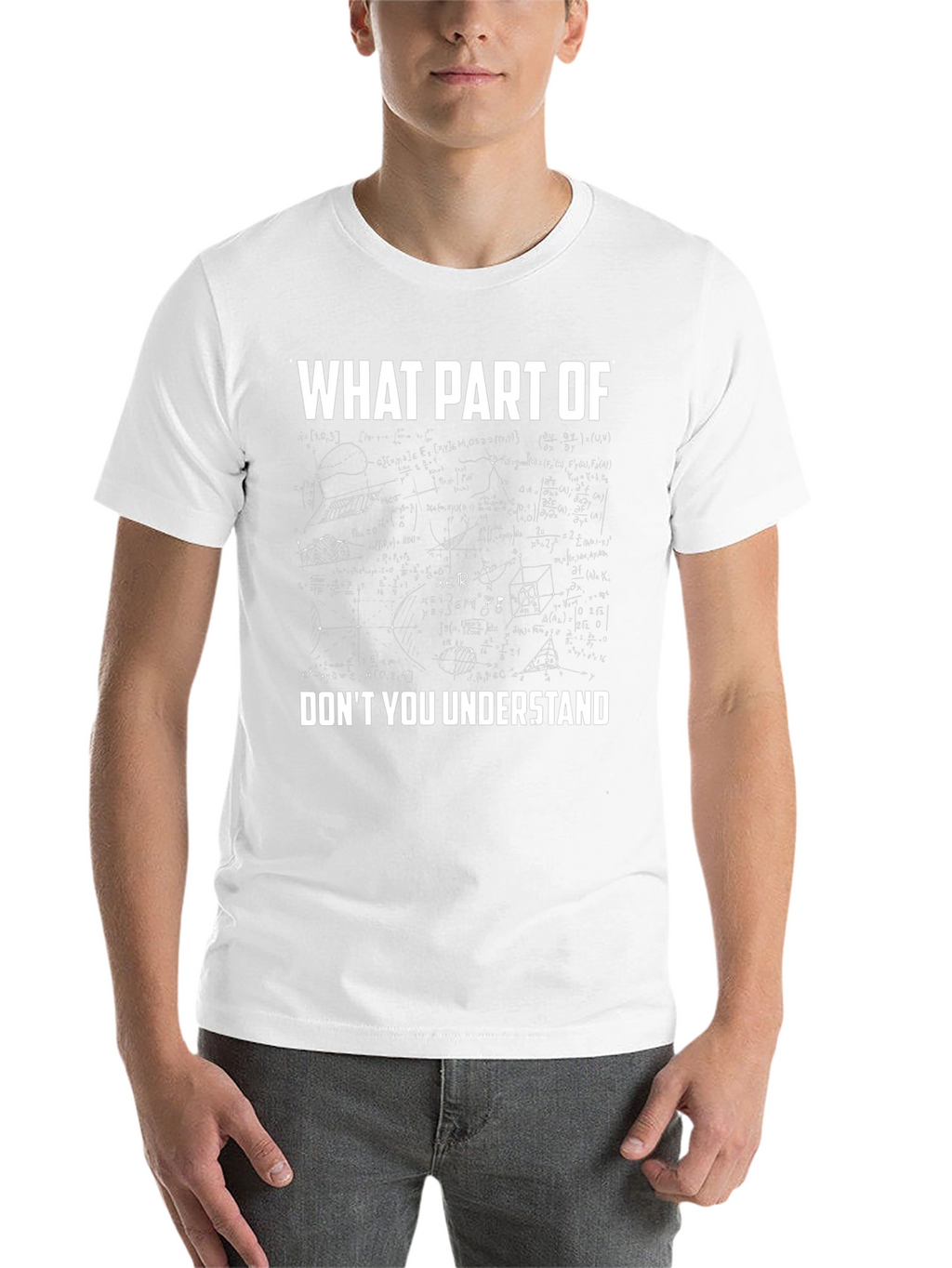 Math Equation T-Shirt - What Part Dont You Understand?