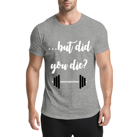 ...but did you die Funny Barbell Gym Workout Heather Tee