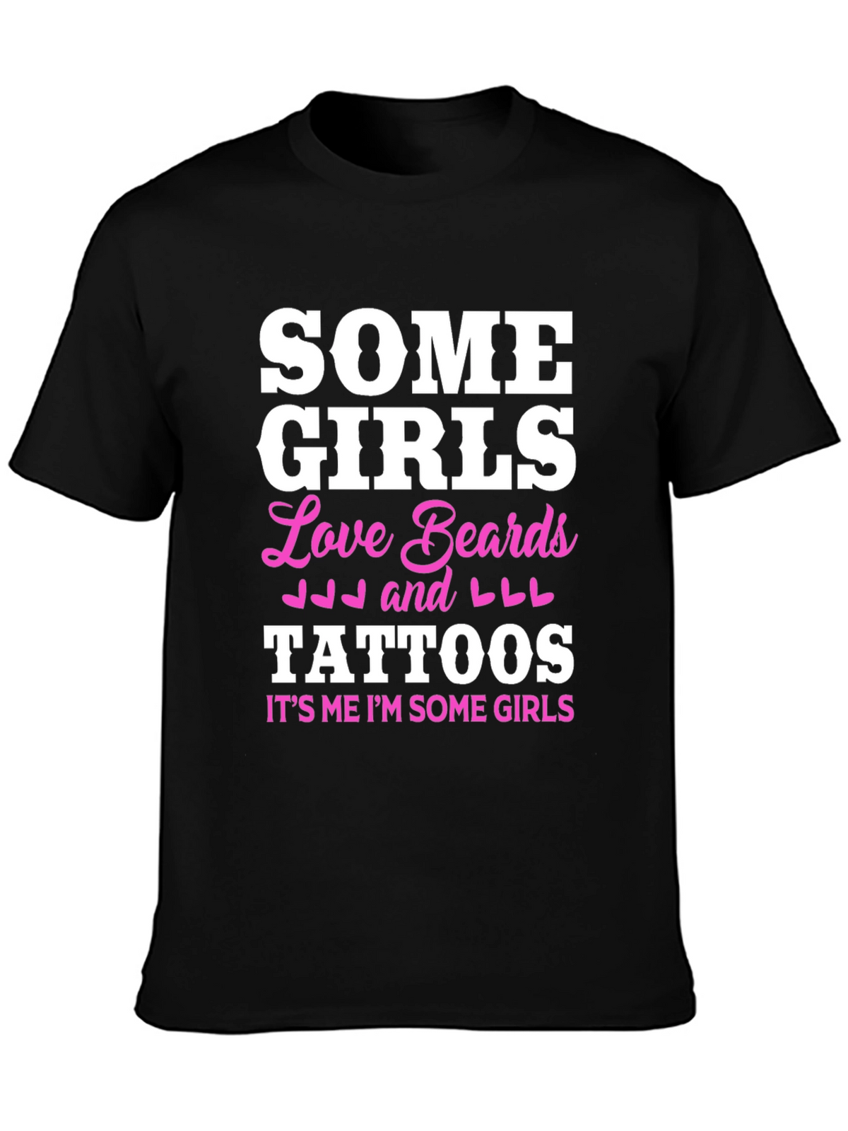 Some Girls Love Beards and Tattoos Black T-Shirt