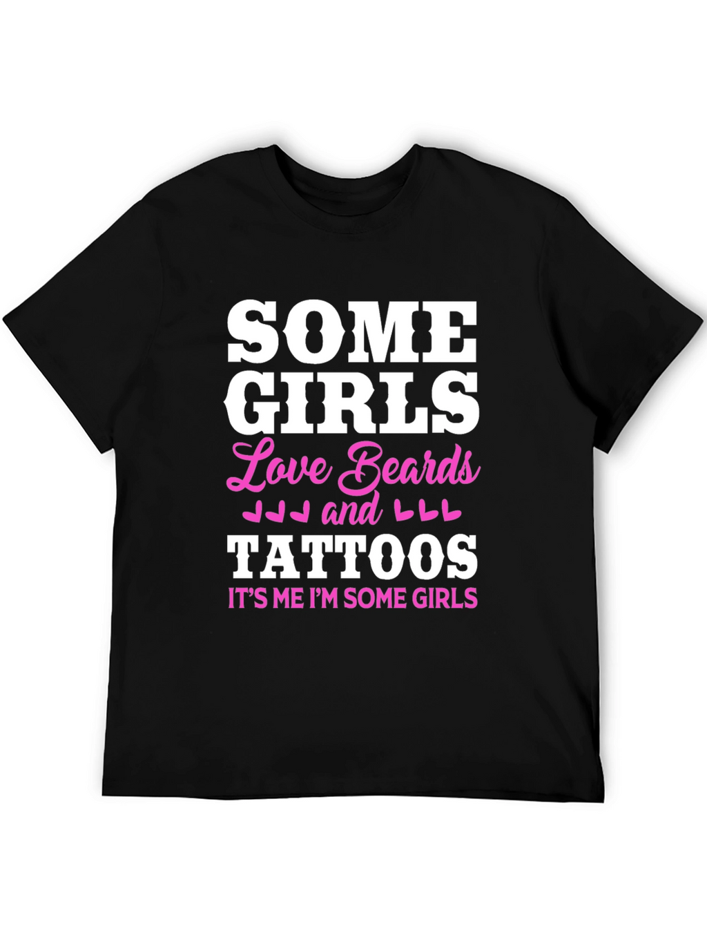Some Girls Love Beards and Tattoos Black T-Shirt