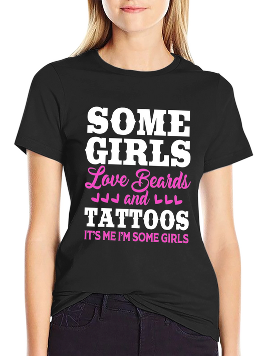 Some Girls Love Beards and Tattoos Black T-Shirt