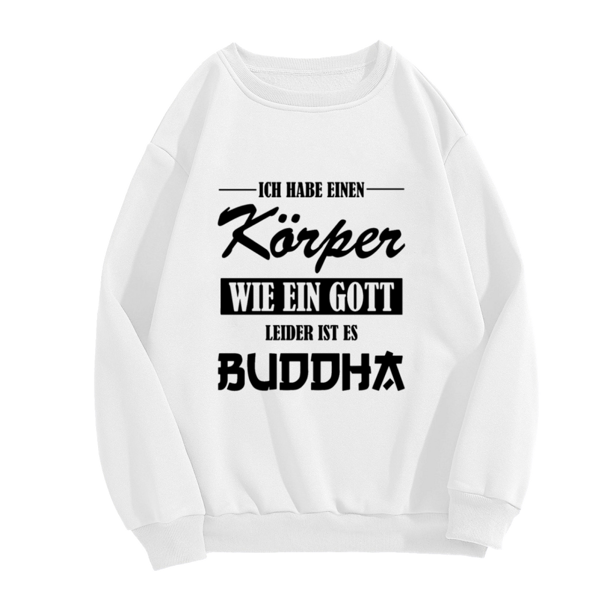 Ich Habe Einen K?rper Wie Ein Gott Buddha Crewneck Sweatshirt, German Humor Typography Pullover, Funny Gift