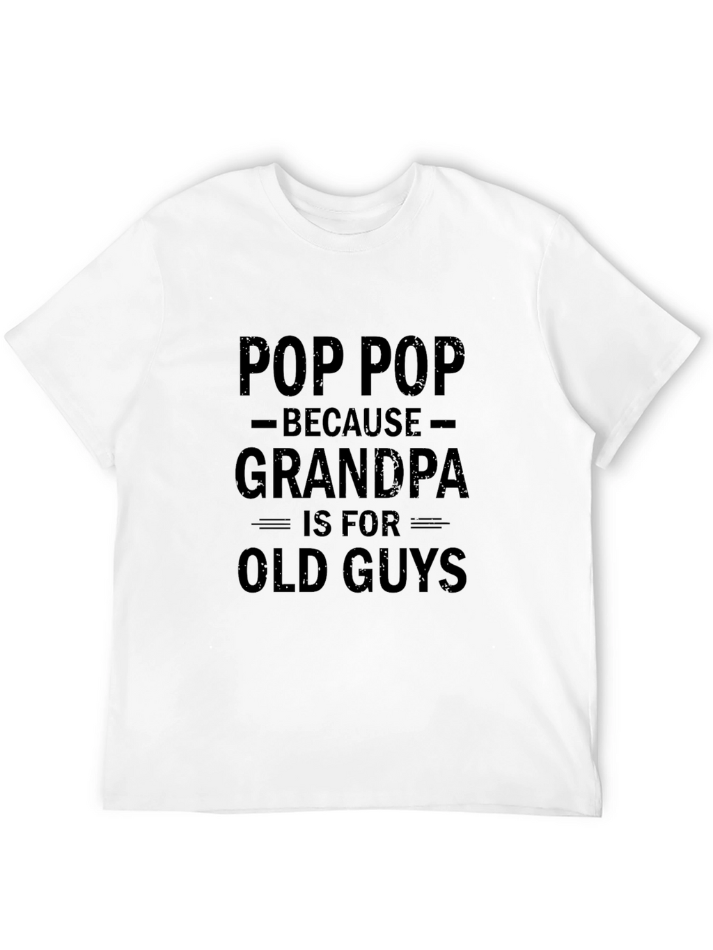Pop Pop Because Grandpa T-Shirt - Funny Grandfather Tee