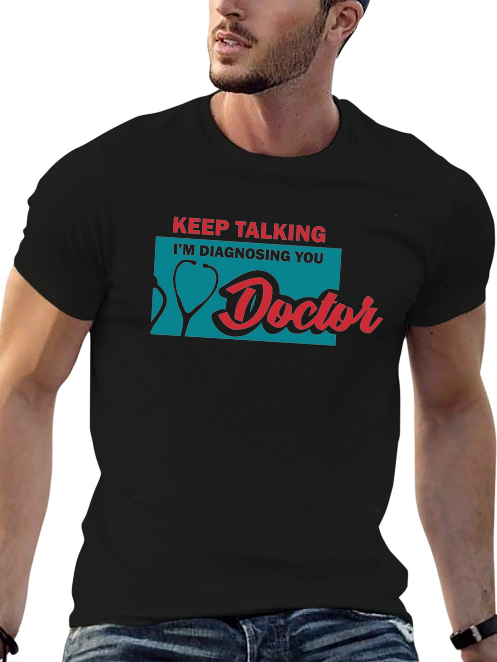 Keep Talking Im Diagnosing You Doctor T-Shirt