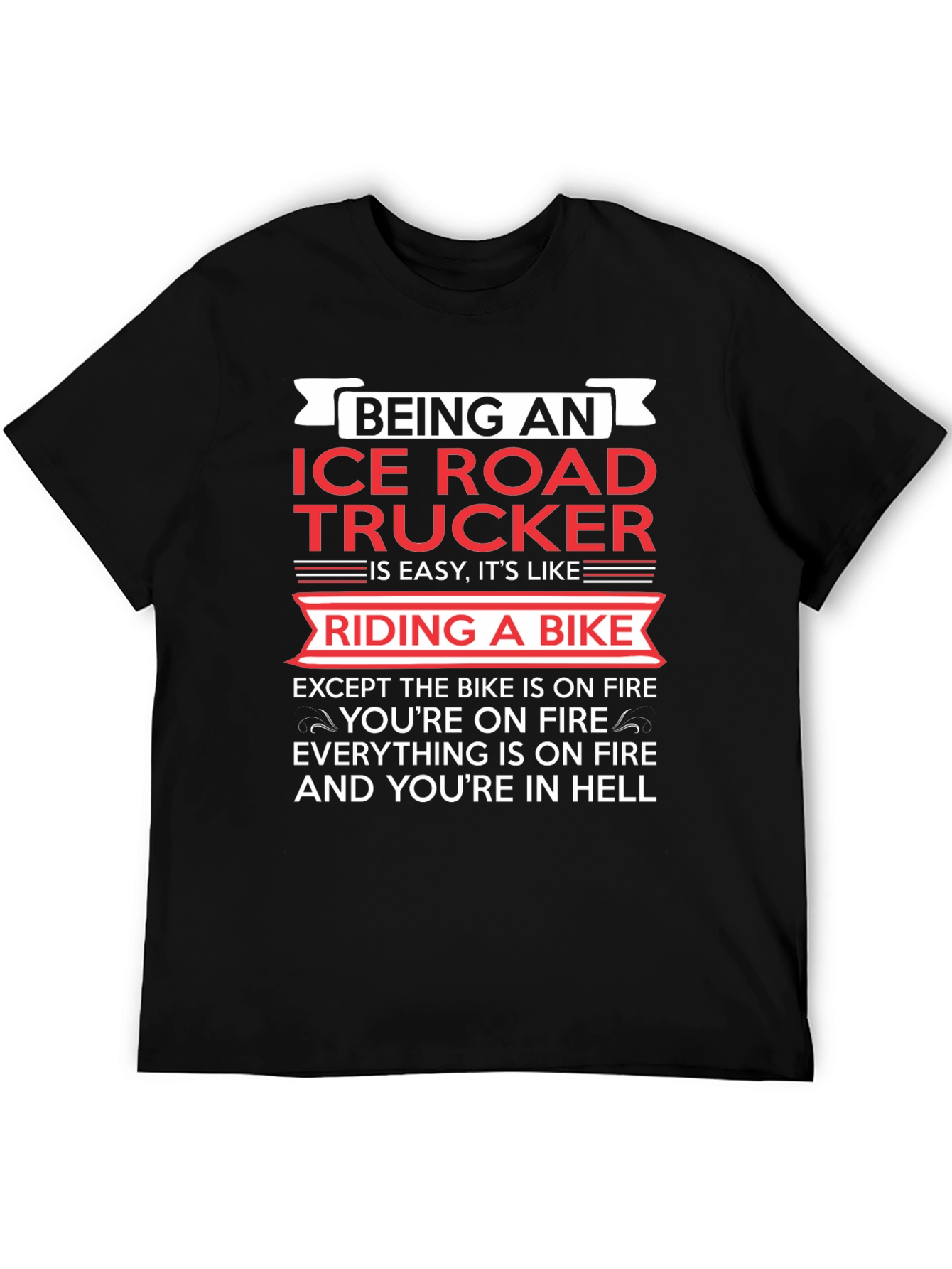 Ice Road Trucker T-Shirt - Riding A Bike In Hell