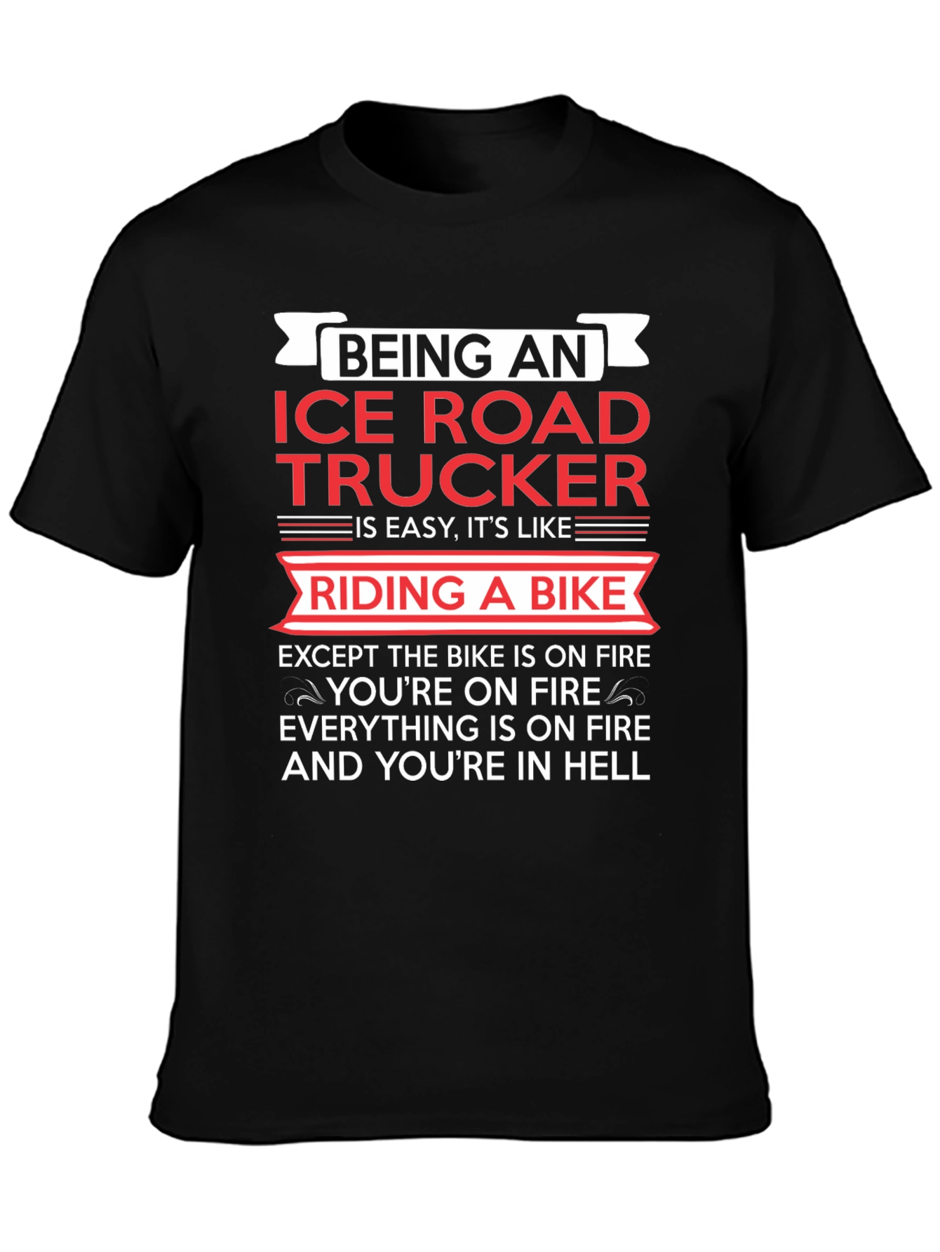 Ice Road Trucker T-Shirt - Riding A Bike In Hell