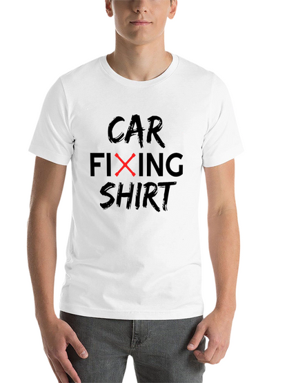 Car Fixing Shirt - Funny Mechanic Tee