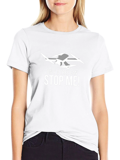 Drone Enthusiast T-Shirt: Only a Tree Can Stop Me!