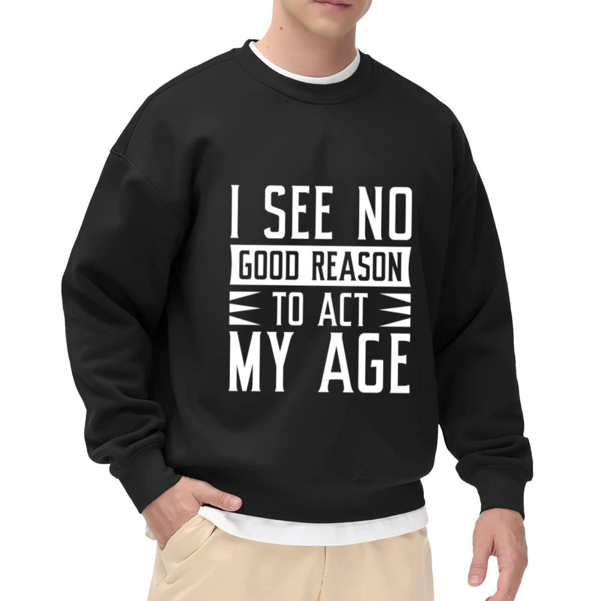 I See No Good Reason To Act My Age Sweatshirt | Funny Birthday Quote Graphic Crewneck, Age Is Just A Number Pullover Top, Birthday Gift for Women Men