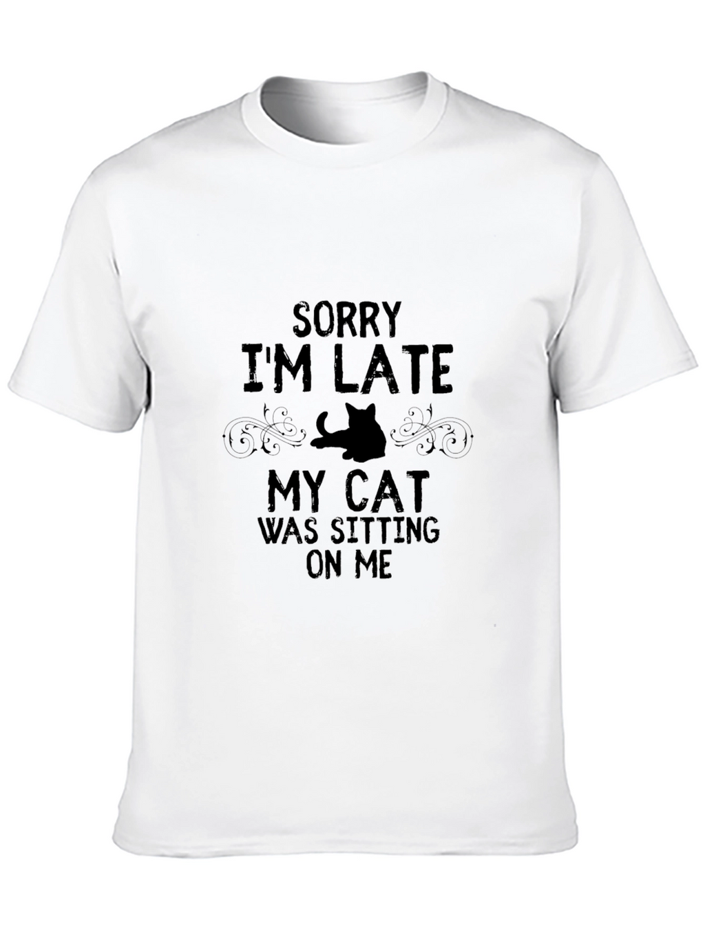 Funny Cat Lover T-Shirt: Sorry Im Late!