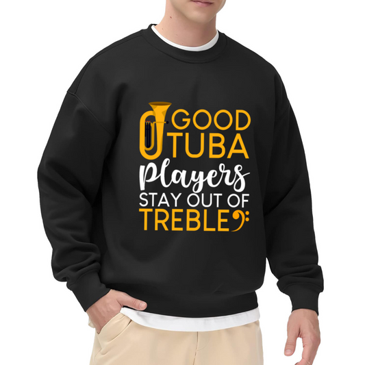 Good Tuba Players Stay Out Of Treble Crewneck Sweatshirt, Music Pun Bass Clef Pullover, Tuba Player Gift