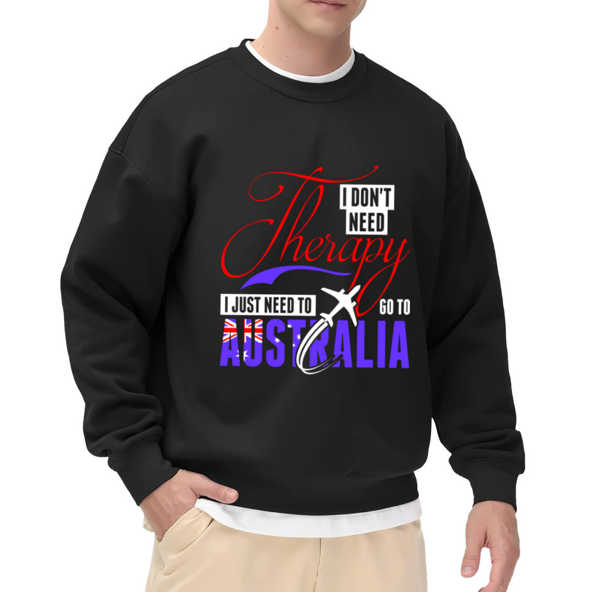 I Don't Need Therapy I Just Need To Go To Australia Crewneck Sweatshirt - Travel Quote Pullover, Aussie Adventure Gift