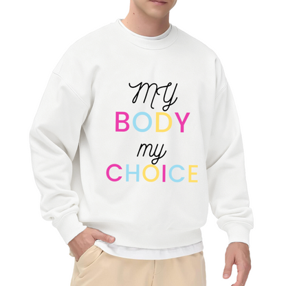 My Body My Choice Colorful Slogan Crewneck Sweatshirt | Bodily Autonomy Statement Pullover, Empowerment Gift