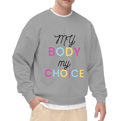 My Body My Choice Colorful Slogan Crewneck Sweatshirt | Bodily Autonomy Statement Pullover, Empowerment Gift