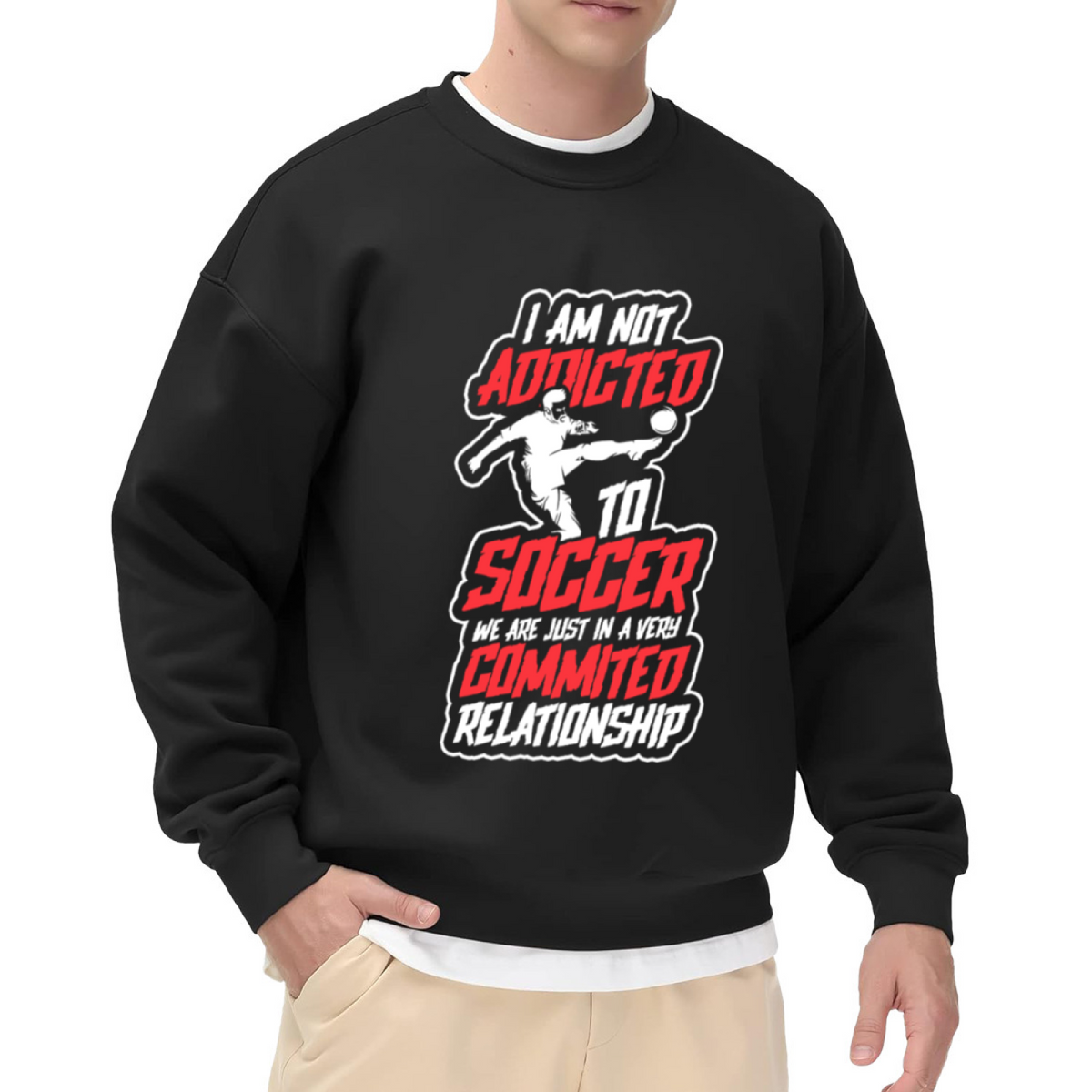 I Am Not Addicted To Soccer Crewneck Sweatshirt - Funny Soccer Quote Pullover, Soccer Player Gift, Football Lover Humor