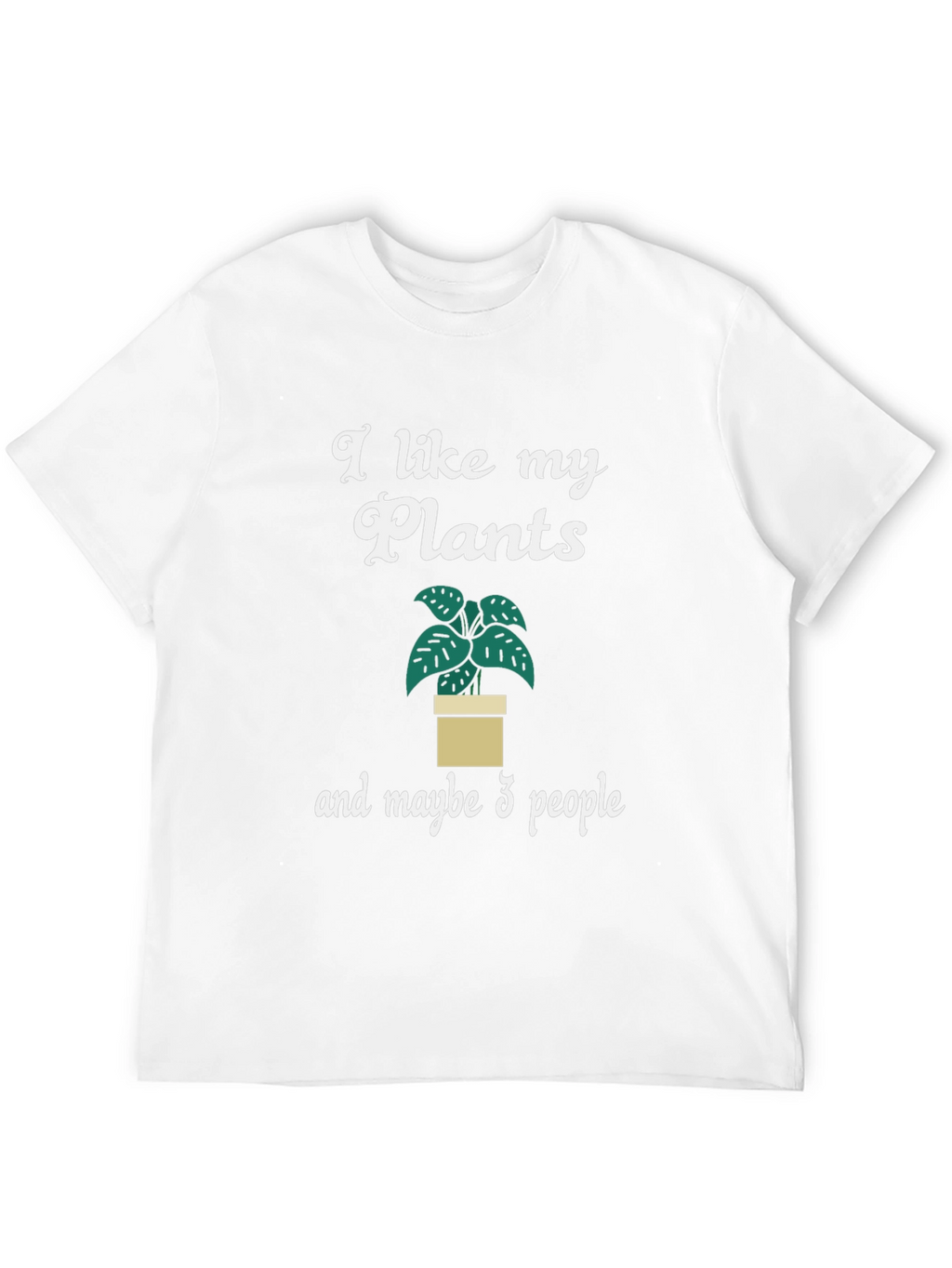 I Like My Plants and Maybe 3 People T-Shirt