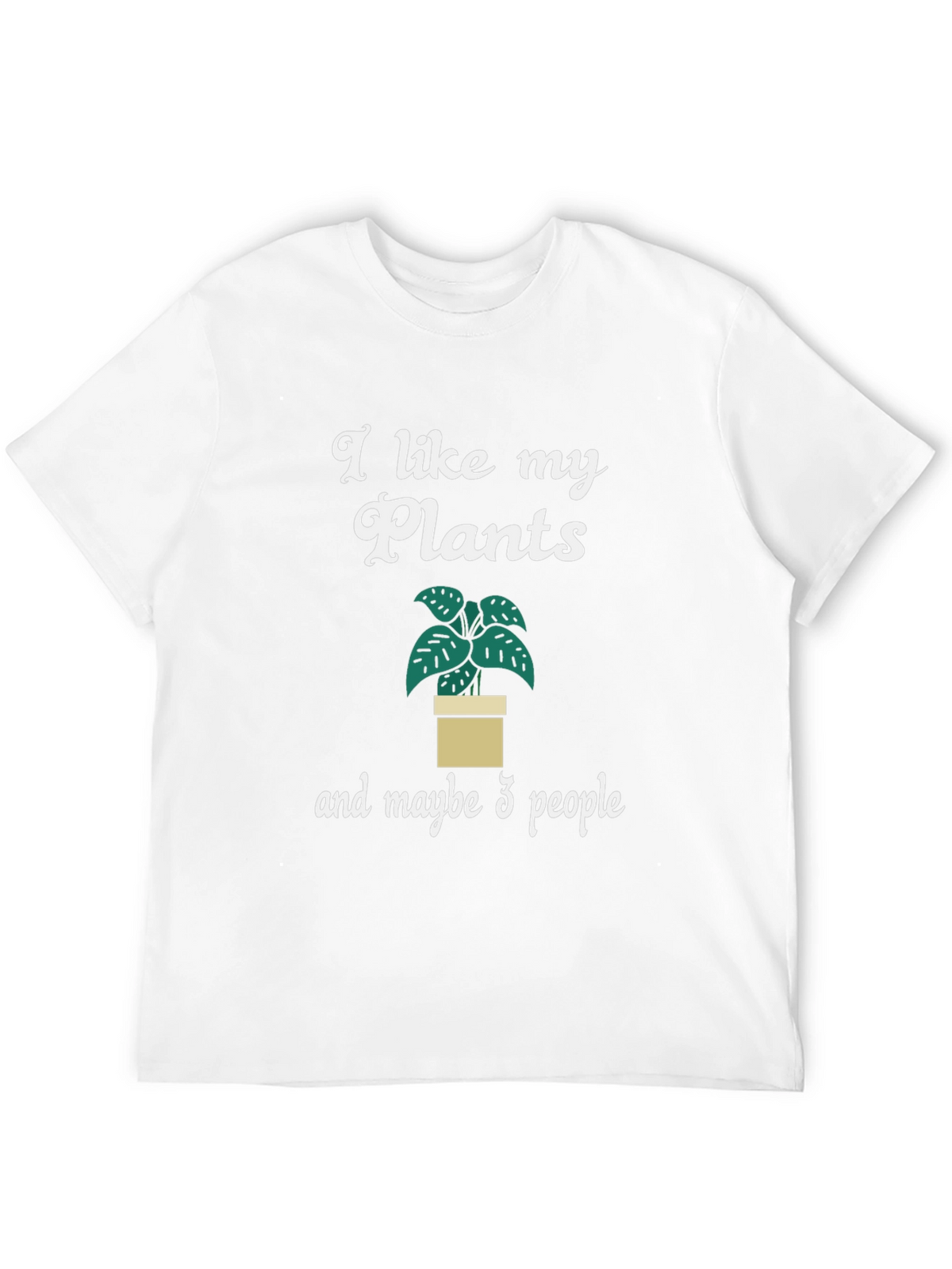 I Like My Plants and Maybe 3 People T-Shirt