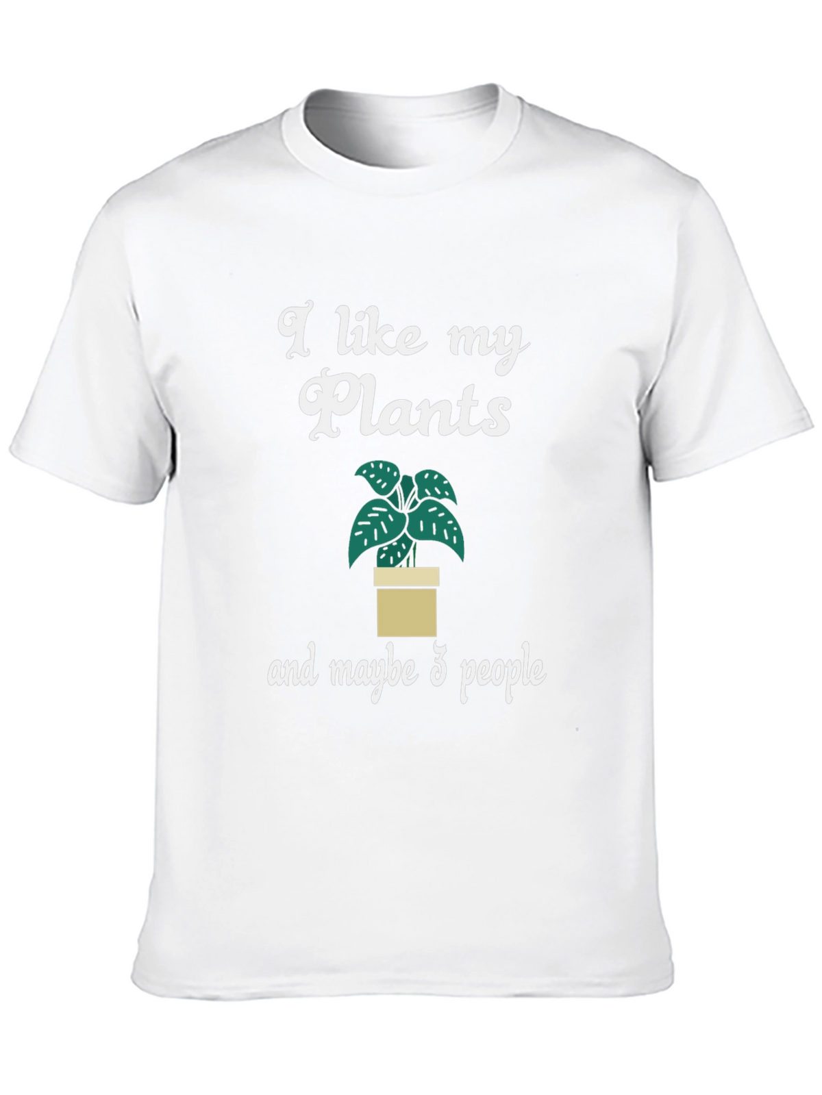 I Like My Plants and Maybe 3 People T-Shirt
