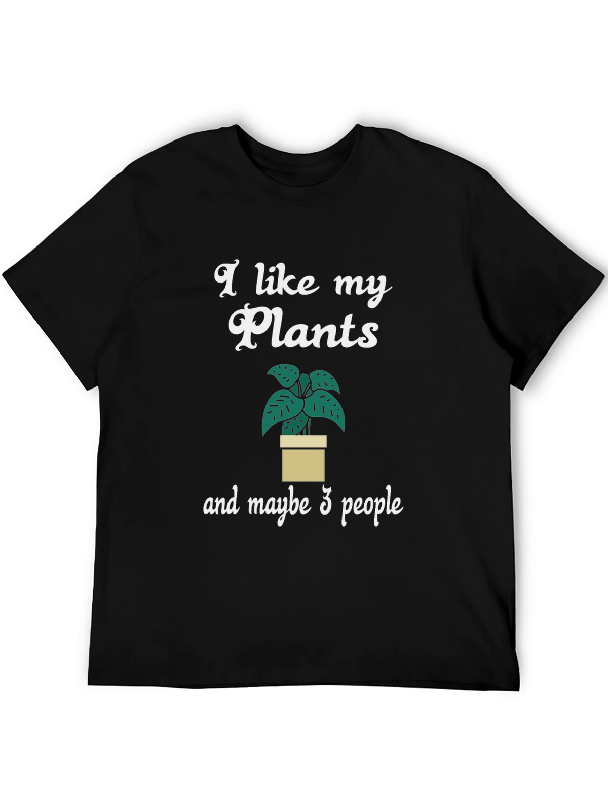I Like My Plants and Maybe 3 People T-Shirt