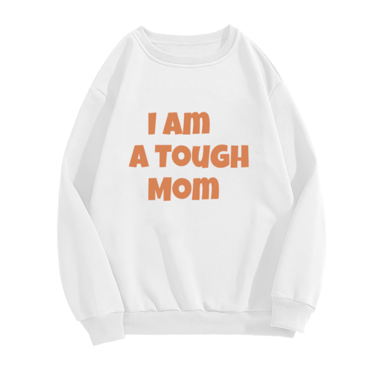 Funny ""I AM A TOUGH MOM"" Text Print Crewneck Sweatshirt for Mother's Day Gifts