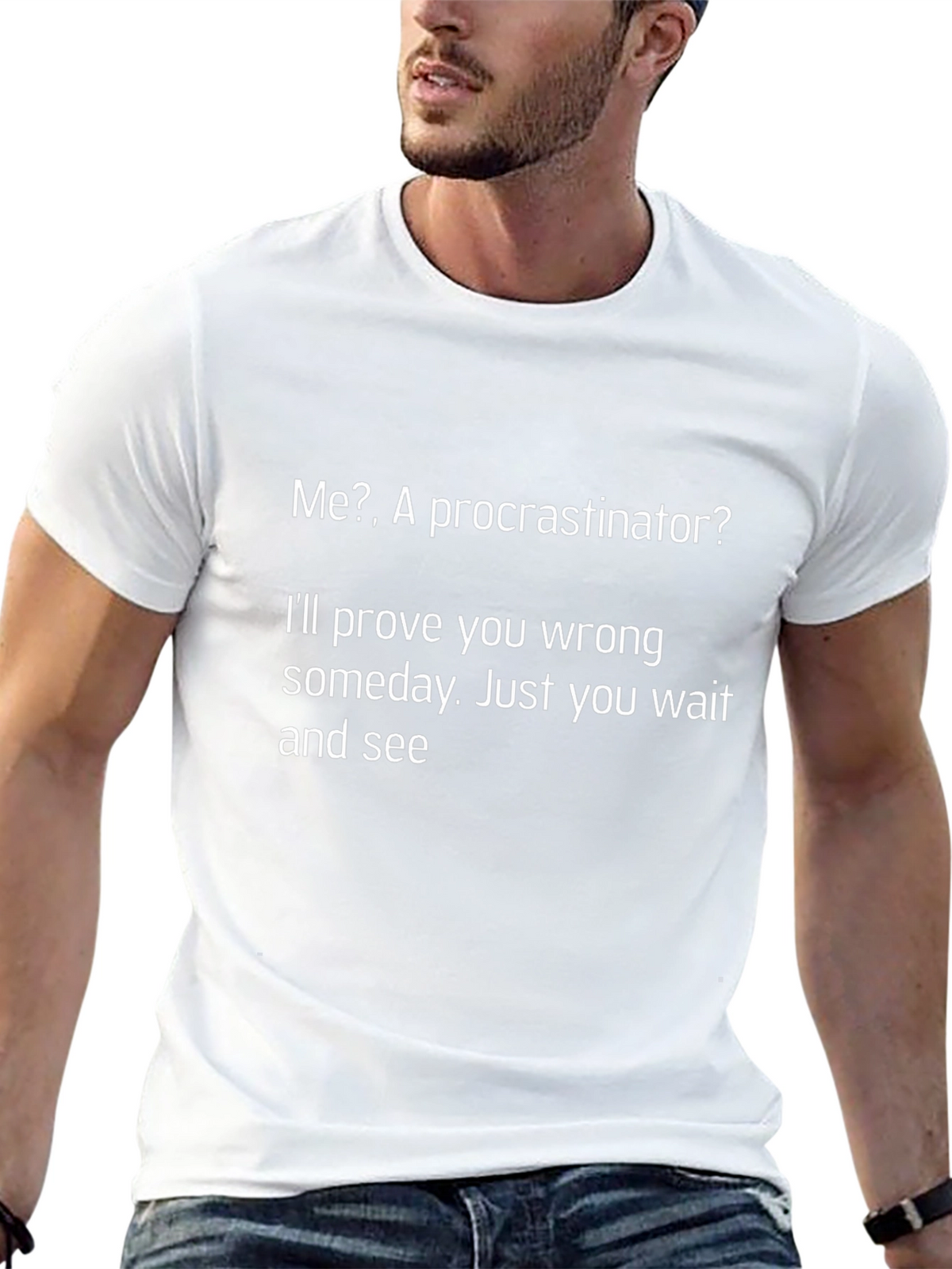 Funny Procrastinator T-Shirt - Ill Prove You Wrong!