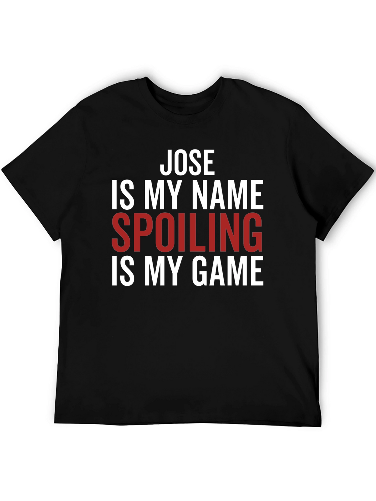 Jose Spoiling is My Game T-Shirt