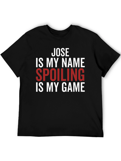 Jose Spoiling is My Game T-Shirt